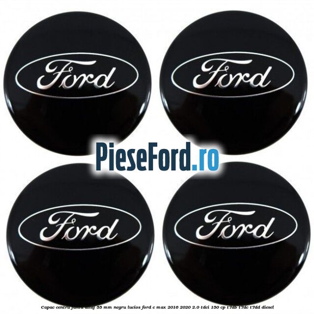 Capac centru janta aliaj 55 mm negru lucios Ford C-Max 2016-2020 2.0 TDCi 150 cp T7DB, T7DC, T7DD diesel