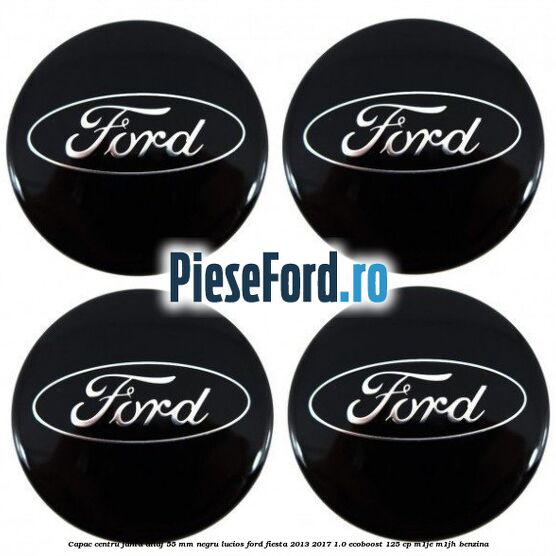 Capac centru janta aliaj 55 mm negru lucios Ford Fiesta 2013-2017 1.0 EcoBoost 125 cp M1JE, M1JH benzina