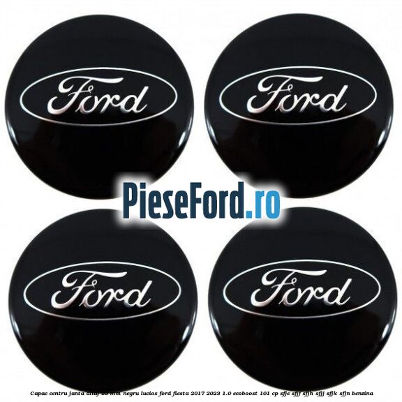 Capac centru janta aliaj 55 mm negru lucios Ford Fiesta 2017-2023 1.0 EcoBoost 101 cp SFJE, SFJF, SFJH, SFJJ, SFJK, SFJN benzina