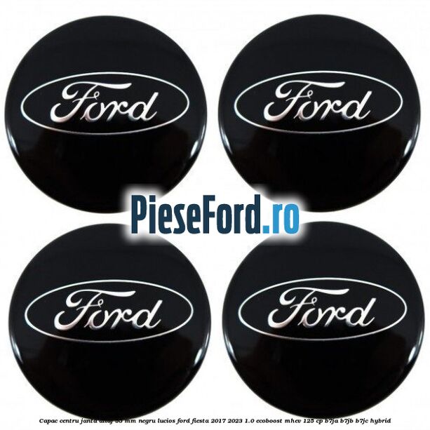 Capac centru janta aliaj 55 mm negru lucios Ford Fiesta 2017-2023 1.0 EcoBoost mHEV 125 cp B7JA, B7JB, B7JC Hybrid