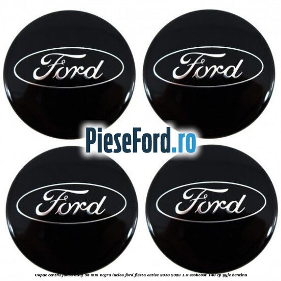 Capac centru janta aliaj 55 mm negru lucios Ford Fiesta Active 2018-2023 1.0 EcoBoost 140 cp YYJE benzina