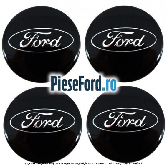Capac centru janta aliaj 55 mm negru lucios Ford Focus 2011-2014 1.6 TDCi 115 cp T1DA, T1DB diesel
