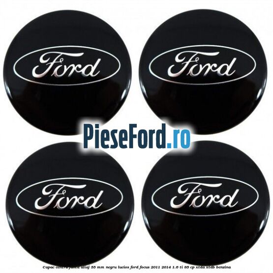 Capac centru janta aliaj 55 mm negru lucios Ford Focus 2011-2014 1.6 Ti 85 cp Capac centru janta aliaj 55 mm negru lucios Ford Focus 2011-2014 1.6 Ti 85 cp XTDA, XTDB benzina