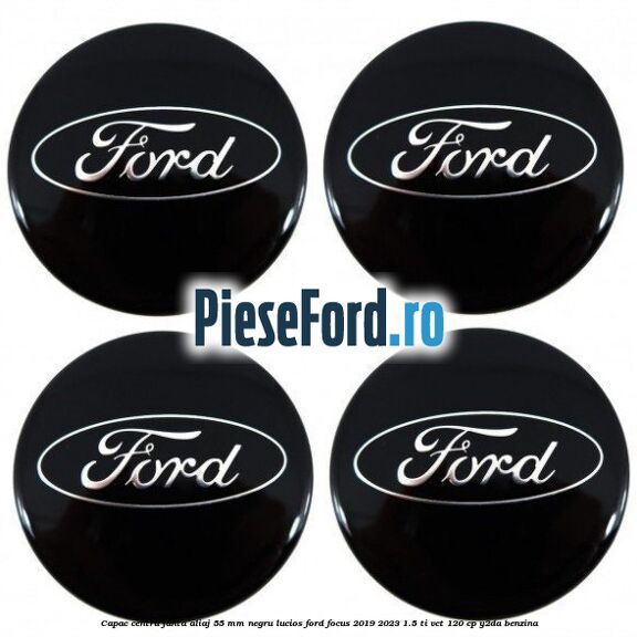 Capac centru janta aliaj 55 mm negru lucios Ford Focus 2019-2023 1.5 Ti-VCT 120 cp Y2DA benzina
