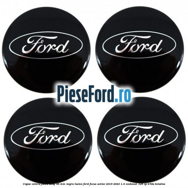 Capac centru janta aliaj 55 mm negru lucios Ford Focus Active 2019-2023 1.0 EcoBoost 125 cp B7DA benzina