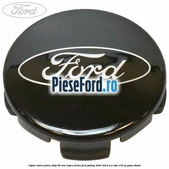 Capac centru janta aliaj 55 mm negru lucios Ford Galaxy 2007-2014 2.2 TDCi 175 cp Q4WA diesel