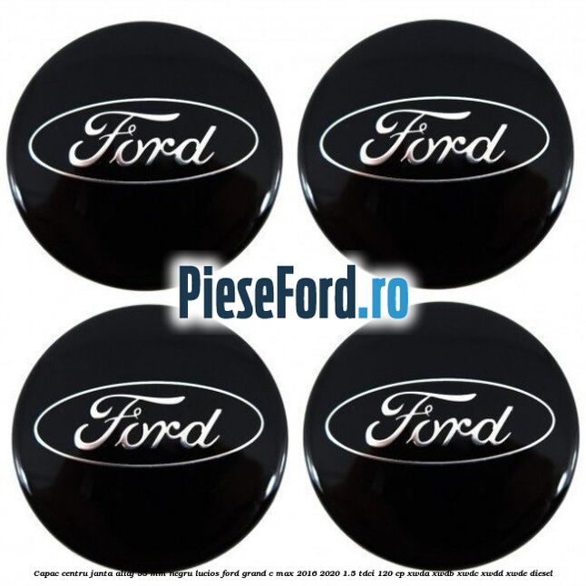 Capac centru janta aliaj 55 mm negru lucios Ford Grand C-Max 2016-2020 1.5 TDCi 120 cp XWDA, XWDB, XWDC, XWDD, XWDE diesel