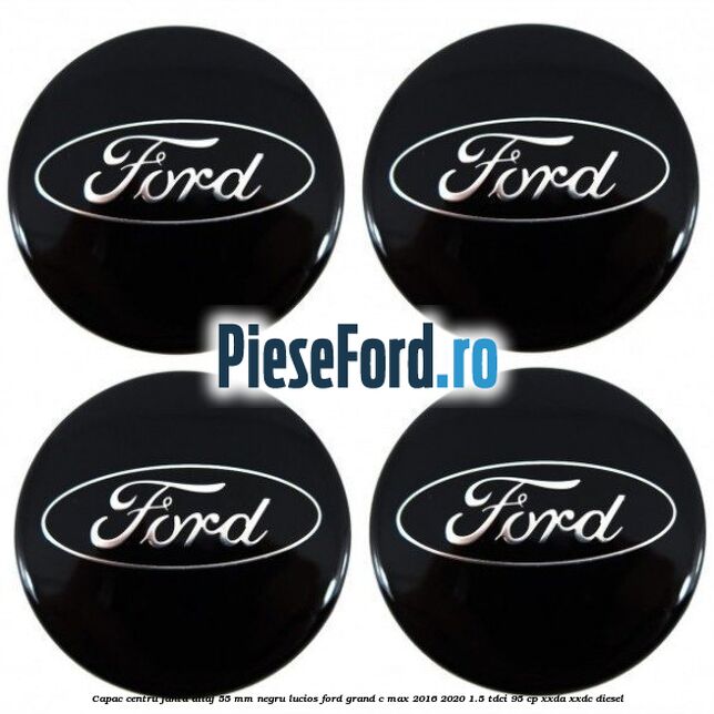 Capac centru janta aliaj 55 mm negru lucios Ford Grand C-Max 2016-2020 1.5 TDCi 95 cp XXDA, XXDC diesel
