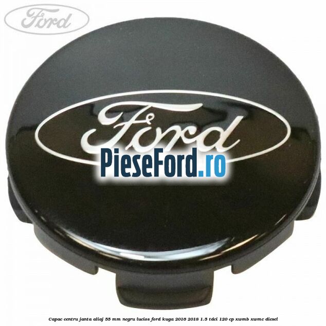 Capac centru janta aliaj 55 mm negru lucios Ford Kuga 2016-2018 1.5 TDCi 120 cp XWMB, XWMC diesel