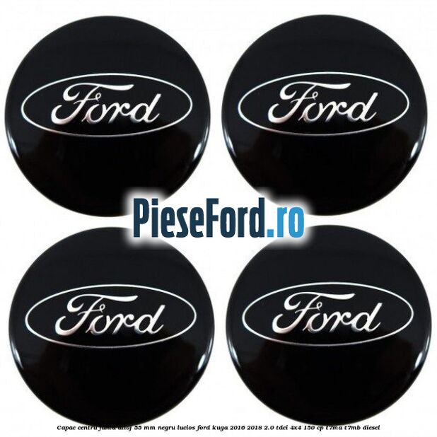 Capac centru janta aliaj 55 mm negru lucios Ford Kuga 2016-2018 2.0 TDCi 4x4 150 cp T7MA, T7MB diesel