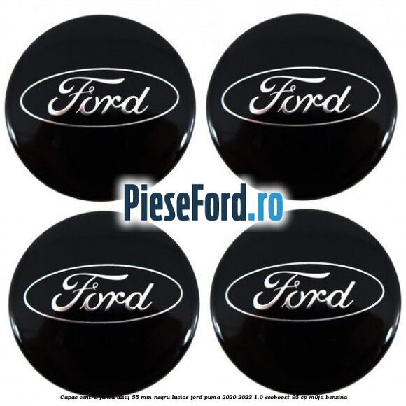 Capac centru janta aliaj 55 mm negru lucios Ford Puma 2020-2023 1.0 EcoBoost 95 cp Capac centru janta aliaj 55 mm negru lucios Ford Puma 2020-2023 1.0 EcoBoost 95 cp M0JA benzina