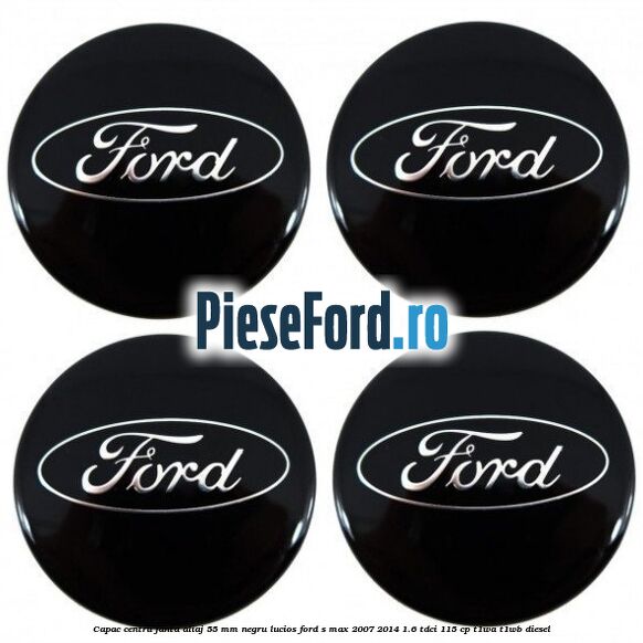 Capac centru janta aliaj 55 mm negru lucios Ford S-Max 2007-2014 1.6 TDCi 115 cp T1WA, T1WB diesel