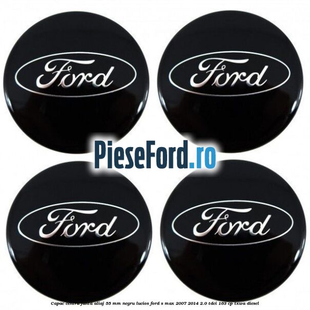 Capac centru janta aliaj 55 mm negru lucios Ford S-Max 2007-2014 2.0 TDCi 163 cp Capac centru janta aliaj 55 mm negru lucios Ford S-Max 2007-2014 2.0 TDCi 163 cp TXWA diesel