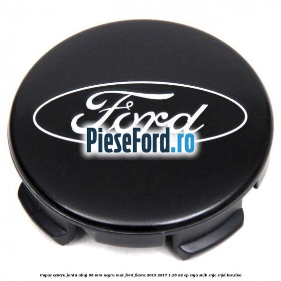 Capac centru janta aliaj 55 mm negru mat Ford Fiesta 2013-2017 1.25 82 cp SNJA, SNJB, SNJC, SNJD benzina