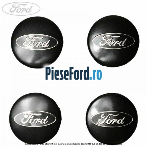 Capac centru janta aliaj 55 mm negru mat Ford Fiesta 2013-2017 1.6 ST 200 200 cp JTJC benzina