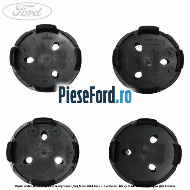Capac centru janta aliaj 55 mm negru mat Ford Focus 2014-2018 1.0 EcoBoost 100 cp Capac centru janta aliaj 55 mm negru mat Ford Focus 2014-2018 1.0 EcoBoost 100 cp M2DA, M2DB, M2DC, SFDA, SFDB benzina