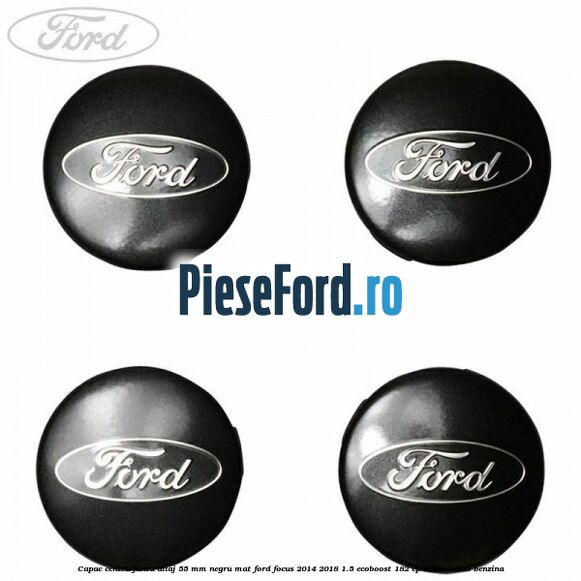 Capac centru janta aliaj 55 mm negru mat Ford Focus 2014-2018 1.5 EcoBoost 182 cp M9DA, M9DB benzina