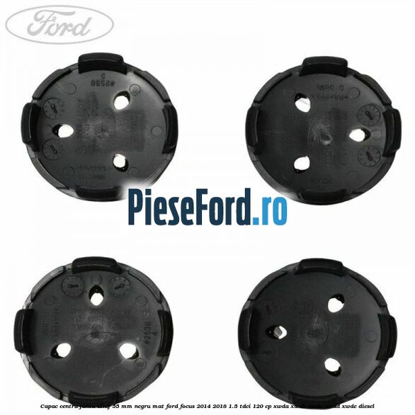 Capac centru janta aliaj 55 mm negru mat Ford Focus 2014-2018 1.5 TDCi 120 cp XWDA, XWDB, XWDC, XWDD, XWDE diesel
