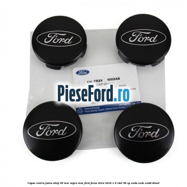 Capac centru janta aliaj 55 mm negru mat Ford Focus 2014-2018 1.5 TDCi 95 cp XXDA, XXDC, XXDD diesel