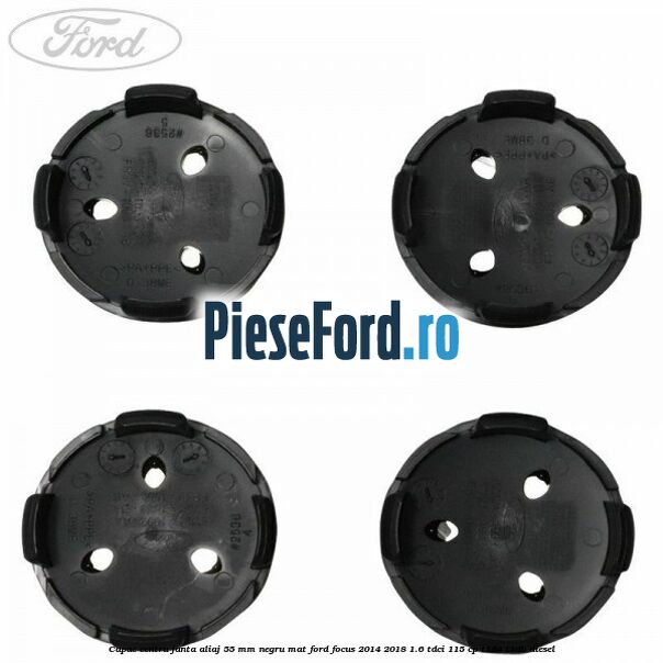 Capac centru janta aliaj 55 mm negru mat Ford Focus 2014-2018 1.6 TDCi 115 cp Capac centru janta aliaj 55 mm negru mat Ford Focus 2014-2018 1.6 TDCi 115 cp T1DA, T1DB diesel