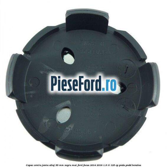 Capac centru janta aliaj 55 mm negru mat Ford Focus 2014-2018 1.6 Ti 125 cp PNDA, PNDD benzina
