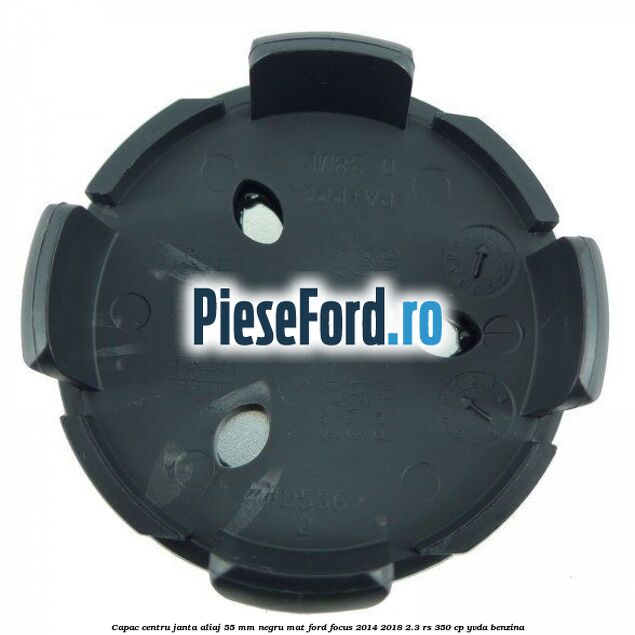 Capac centru janta aliaj 55 mm negru mat Ford Focus 2014-2018 2.3 RS 350 cp YVDA benzina
