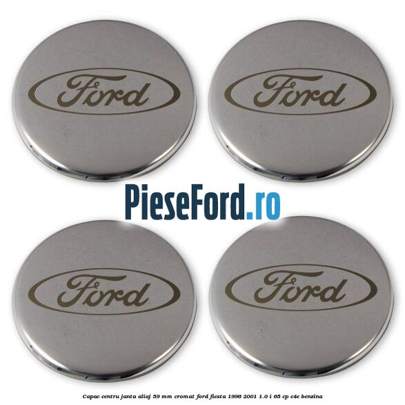 Capac centru janta aliaj 59 mm cromat Ford Fiesta 1996-2001 1.0 i 65 cp Capac centru janta aliaj 59 mm cromat Ford Fiesta 1996-2001 1.0 i 65 cp C4E benzina