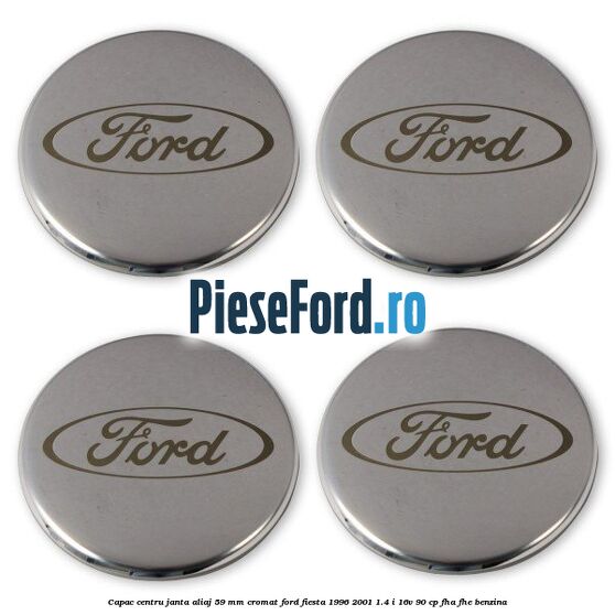 Capac centru janta aliaj 59 mm cromat Ford Fiesta 1996-2001 1.4 i 16V 90 cp FHA, FHE benzina