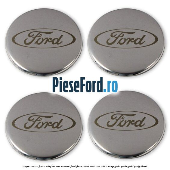 Capac centru janta aliaj 59 mm cromat Ford Focus 2004-2007 2.0 TDCi 136 cp G6DA, G6DB, G6DD, G6DG diesel