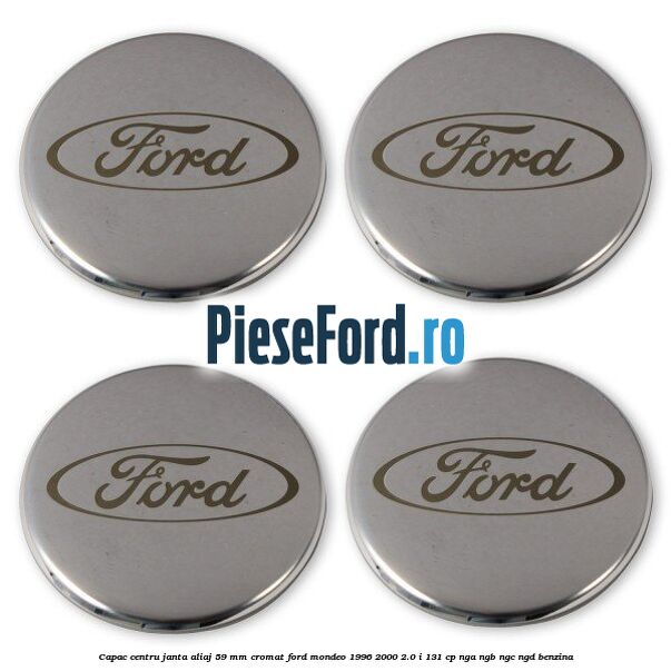 Capac centru janta aliaj 59 mm cromat Ford Mondeo 1996-2000 2.0 i 131 cp NGA, NGB, NGC, NGD benzina