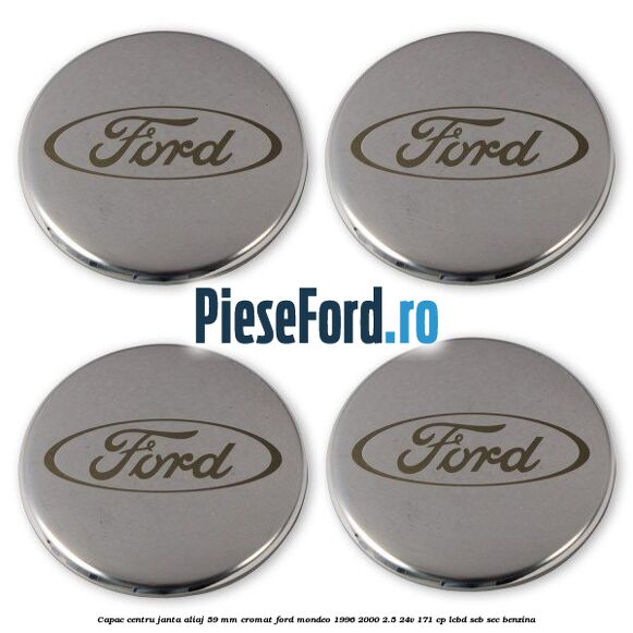 Capac centru janta aliaj 59 mm cromat Ford Mondeo 1996-2000 2.5 24V 171 cp LCBD, SEB, SEC benzina
