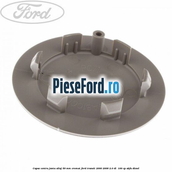 Capac centru janta aliaj 59 mm cromat Ford Transit 2000-2006 2.0 DI  100 cp ABFA diesel