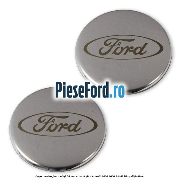 Capac centru janta aliaj 59 mm cromat Ford Transit 2000-2006 2.0 DI 75 cp D3FA diesel