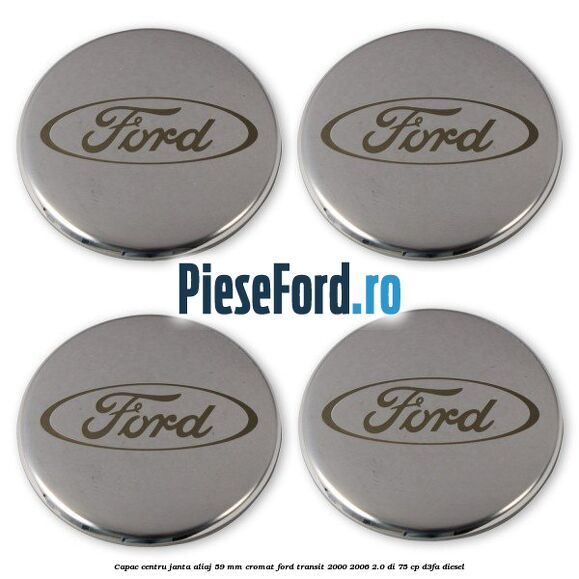 Capac centru janta aliaj 59 mm cromat Ford Transit 2000-2006 2.0 DI 75 cp D3FA diesel
