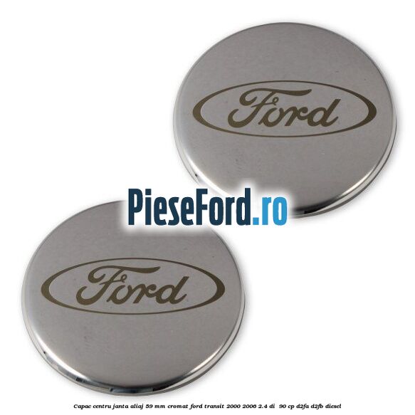 Capac centru janta aliaj 59 mm cromat Ford Transit 2000-2006 2.4 DI  90 cp D2FA, D2FB diesel