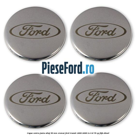 Capac centru janta aliaj 59 mm cromat Ford Transit 2000-2006 2.4 TD 75 cp Capac centru janta aliaj 59 mm cromat Ford Transit 2000-2006 2.4 TD 75 cp F4FA diesel