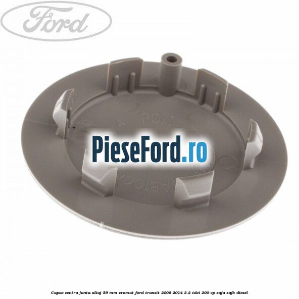 Capac centru janta aliaj 59 mm cromat Ford Transit 2006-2014 3.2 TDCi 200 cp SAFA, SAFB diesel