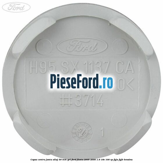 Capac centru janta aliaj 59 mm gri Ford Fiesta 2005-2008 1.6 16V 100 cp FYJA, FYJB benzina