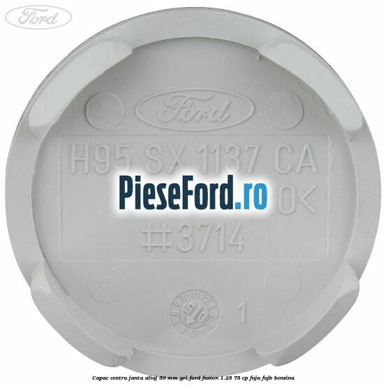 Capac centru janta aliaj 59 mm gri Ford Fusion 1.25 75 cp FUJA, FUJB benzina