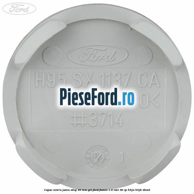 Capac centru janta aliaj 59 mm gri Ford Fusion 1.6 TDCi 90 cp HHJA, HHJB diesel