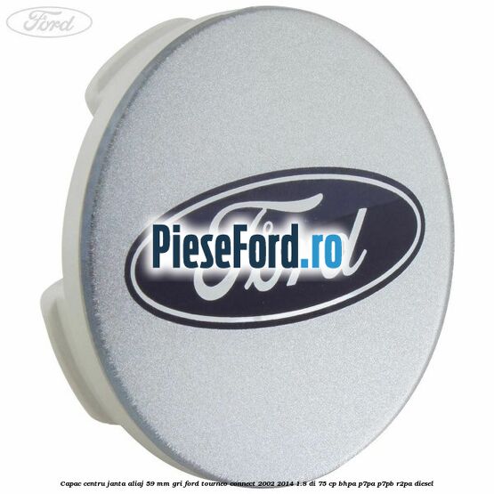 Capac centru janta aliaj 59 mm gri Ford Tourneo Connect 2002-2014 1.8 Di 75 cp BHPA, P7PA, P7PB, R2PA diesel
