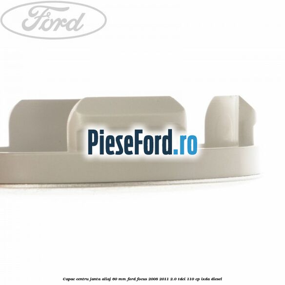 Capac centru janta aliaj 60 mm Ford Focus 2008-2011 2.0 TDCi 110 cp IXDA diesel