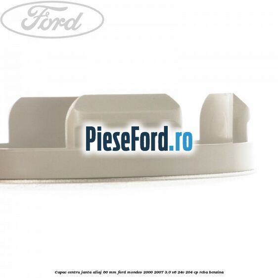 Capac centru janta aliaj 60 mm Ford Mondeo 2000-2007 3.0 V6 24V 204 cp REBA benzina