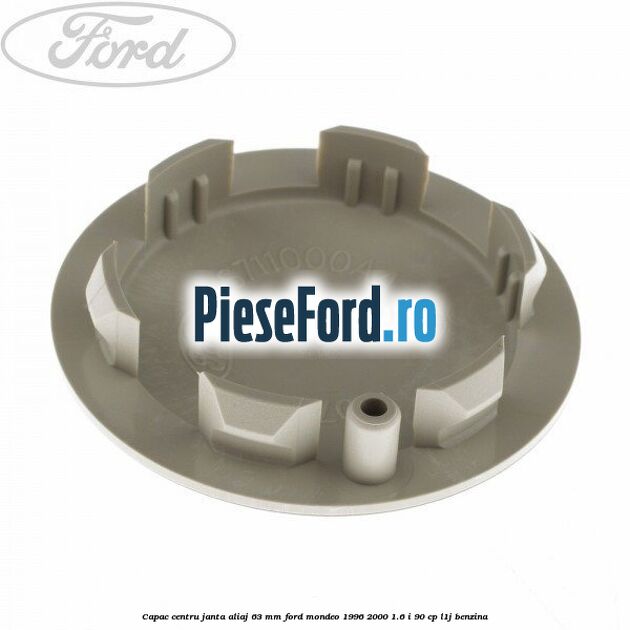 Capac centru janta aliaj 63 mm Ford Mondeo 1996-2000 1.6 i 90 cp L1J benzina