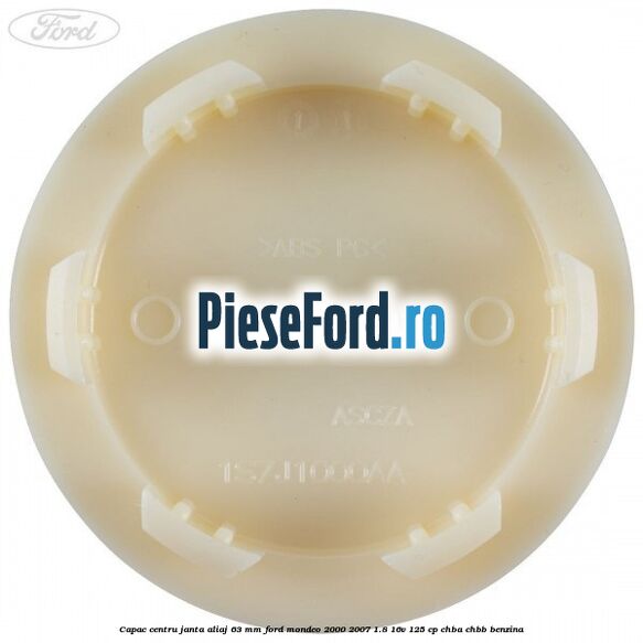 Capac centru janta aliaj 63 mm Ford Mondeo 2000-2007 1.8 16V 125 cp CHBA, CHBB benzina