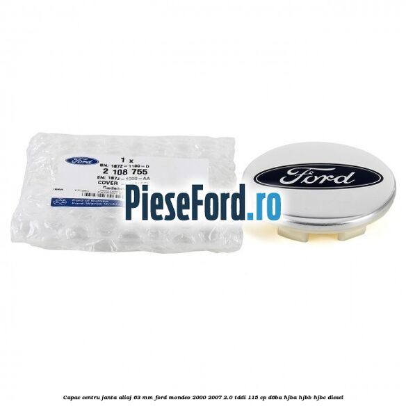 Capac centru janta aliaj 63 mm Ford Mondeo 2000-2007 2.0 TDDI 115 cp D6BA, HJBA, HJBB, HJBC diesel