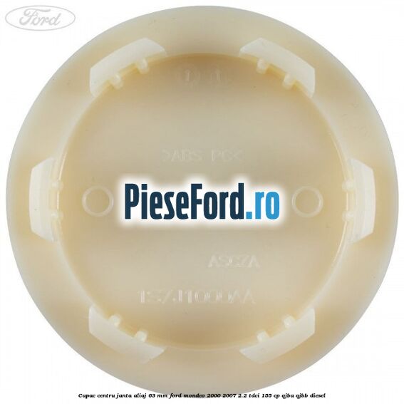 Capac centru janta aliaj 63 mm Ford Mondeo 2000-2007 2.2 TDCi 155 cp QJBA, QJBB diesel