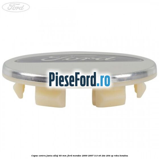 Capac centru janta aliaj 63 mm Ford Mondeo 2000-2007 3.0 V6 24V 204 cp REBA benzina