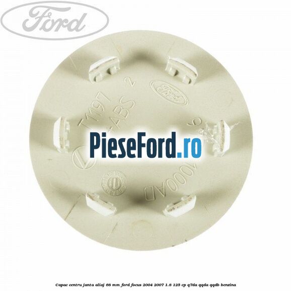 Capac centru janta aliaj 68 mm Ford Focus 2004-2007 1.8 125 cp Q7DA, QQDA, QQDB benzina