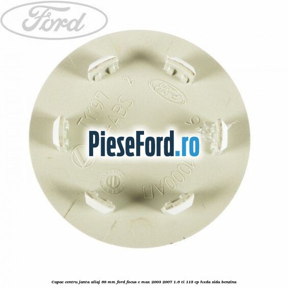 Capac centru janta aliaj 68 mm Ford Focus C-Max 2003-2007 1.6 Ti 115 cp HXDA, SIDA benzina
